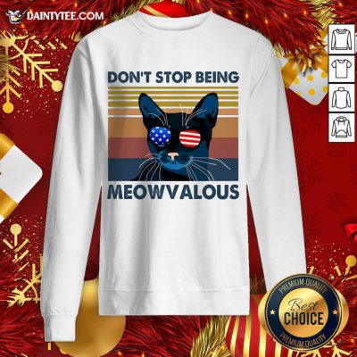 Cat Don’t Stop Being Meowvalous American Flag Vintage Sweatshirt- Design By Daintytee.com Cat Don’t Stop Being Meowvalous American Flag Vintage Sweatshirt- Design By Daintytee.com