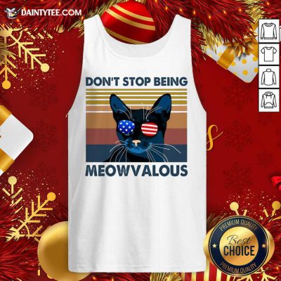 Cat Don’t Stop Being Meowvalous American Flag Vintage Tank Top- Design By Daintytee.com Cat Don’t Stop Being Meowvalous American Flag Vintage Tank Top- Design By Daintytee.com
