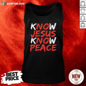 Know Jesus Know Peace Tank Top- Design By Daintytee.com