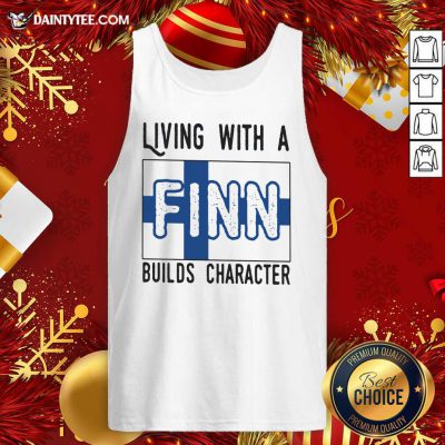 Living With A Finn Builds Character Tank Top- Design By Daintytee.com