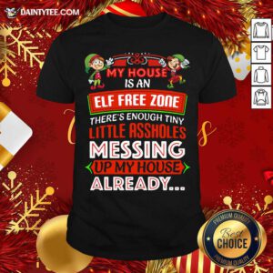 My House Is An Elf Free Zone Christmas 2020 Shirt- Design By Daintytee.com
