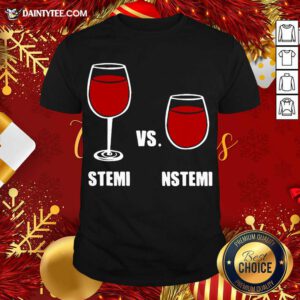 Nurse Anesthesia Humor Stemi Vs. Nstemi Shirt- Design By Daintytee.com