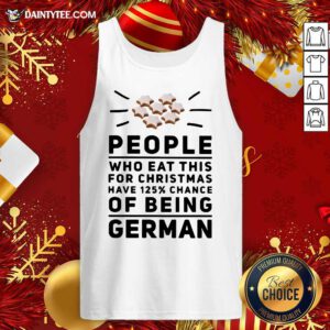 People Who Eat This For Christmas Have 125% Chance Of Being German Tank Top- Design By Daintytee.com