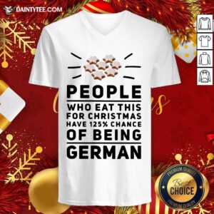 People Who Eat This For Christmas Have 125% Chance Of Being German V-neck- Design By Daintytee.com