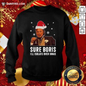 Santa Leonardo Dicaprio Sure Boris I’ll Isolate Over Xmas Christmas Sweatshirt- Design By Daintytee.com