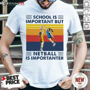 School Is Important But Netball Is Importanter Vintage Shirt- Design By Daintytee.com