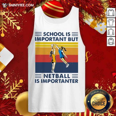 School Is Important But Netball Is Importanter Vintage Tank Top- Design By Daintytee.com