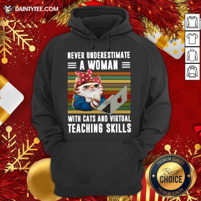 Never Underestimate A Woman With Cats And Virtual Teaching Skills Vintage Retro Hoodie- Design By Daintytee.com Never Underestimate A Woman With Cats And Virtual Teaching Skills Vintage Retro Hoodie- Design By Daintytee.com