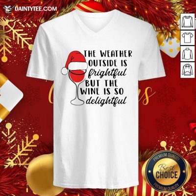 The Weather Outside Is Frightful But The Wine Is So Delightful Christmas V-neck- Design By Daintytee.com