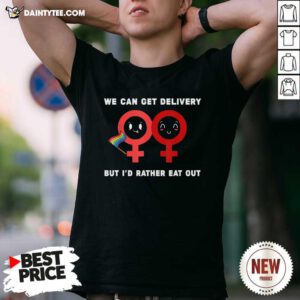 Lesbian Flag Rainbow Pride Eat Fun We Can Get Delivery But Id Rather Eat Out Valentines Day T-Shirt - Design By Daintytee.com