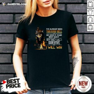 Ive Already Been Through Hell So Give It Your Best Shot Not Only Will I Survive I Will Win V-neck - Design By Daintytee.com