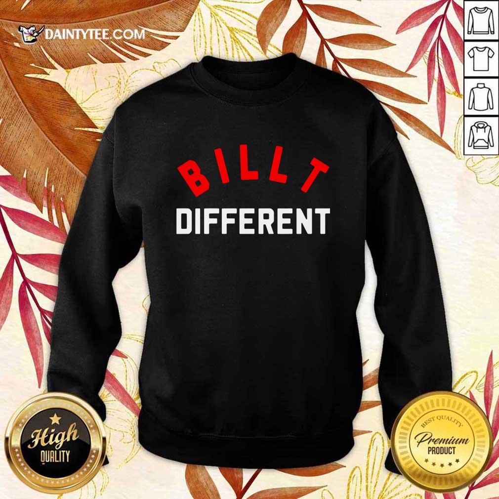 Billt Different Sweatshirt Billt Different Sweatshirt- Design By Daintytee.com