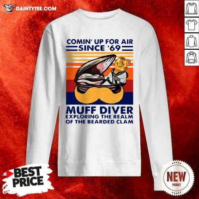 Conin Up For Air Since 69 Muff Diver Exploring The Realm Of The Bearded Clam Sweatshirt - Design By Daintytee.com