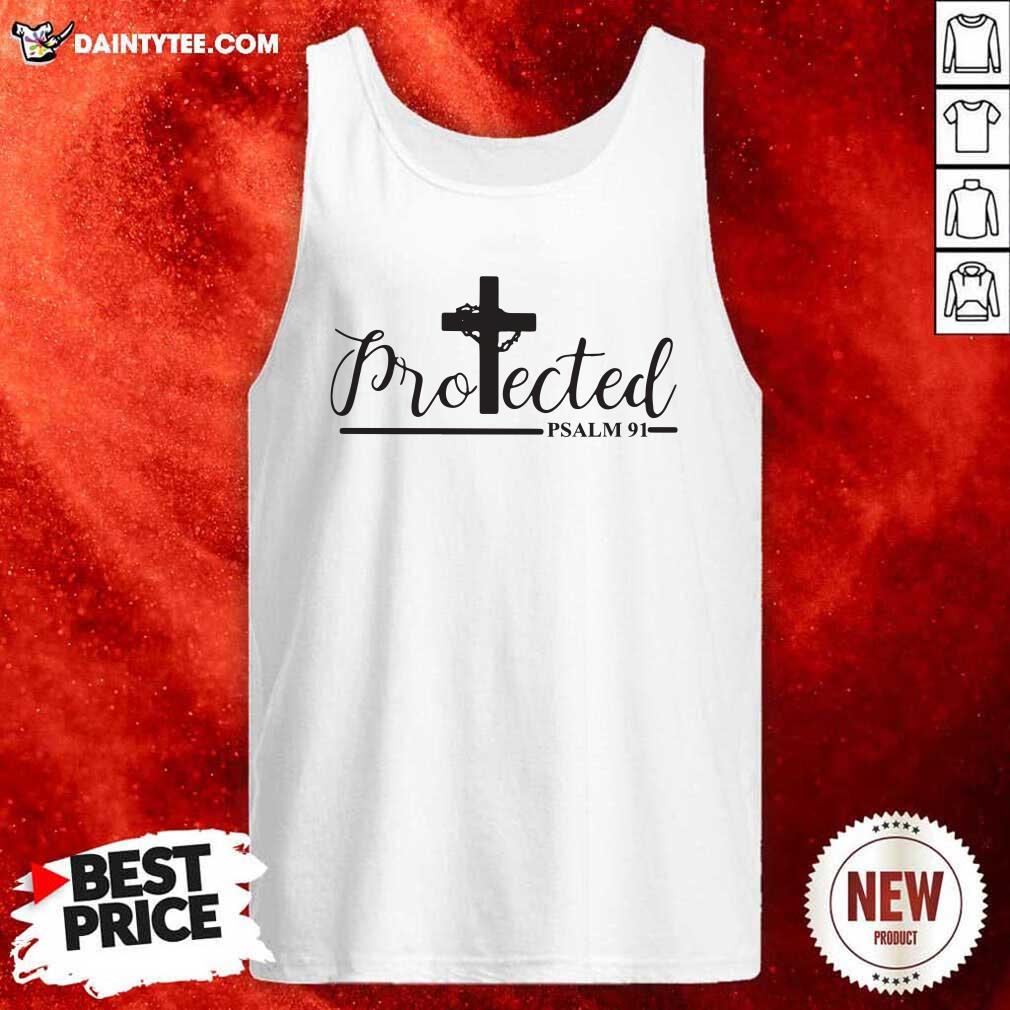Cross Jesus Protected Psalm 91 Tank Top Cross Jesus Protected Psalm 91 Tank Top- Design By Daintytee.com