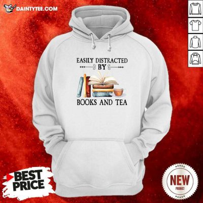 Easily Distracted By Books And Tea Hoodie- Design By Daintytee.com