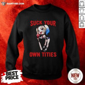 Harley Quinn Suck Your Own Tities Sweatshirt - Design By Daintytee.com