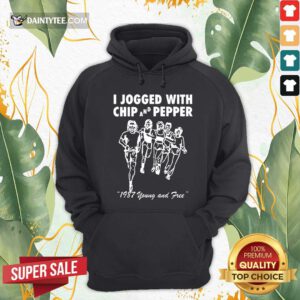 I Jogged With Chip And Pepper 1987 Young And Free Hoodie - Design By Daintytee.com