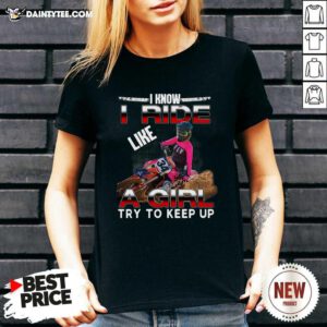I Know I Ride A Girl Try To Keep Up V-neck- Design By Daintytee.com