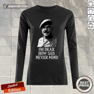 Oh Dear How Sad Never Mind Tank Top- Design By Daintytee.com