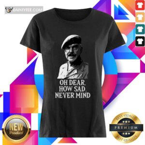 Oh Dear How Sad Never Mind V-neck- Design By Daintytee.com