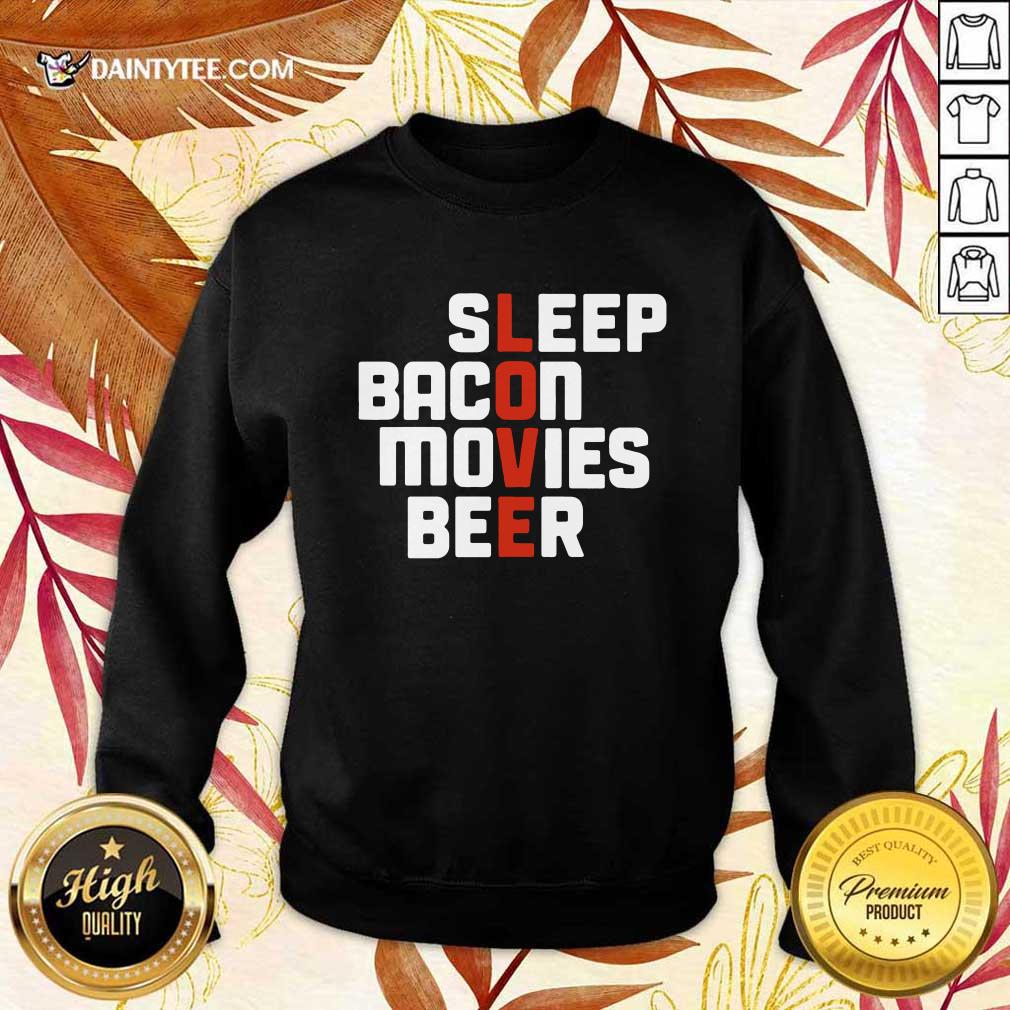 Sleep Bacon Movies Beer Sweatshirt Sleep Bacon Movies Beer Sweatshirt- Design By Daintytee.com