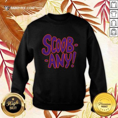 The Scoob Any 2021 Sweatshirt- Design By Daintytee.com