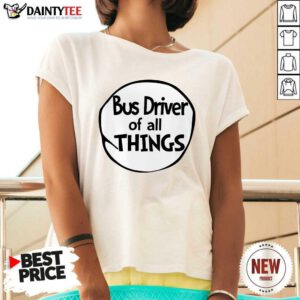 Bus Driver Of All Things V-neck - Design By Daintytee.com
