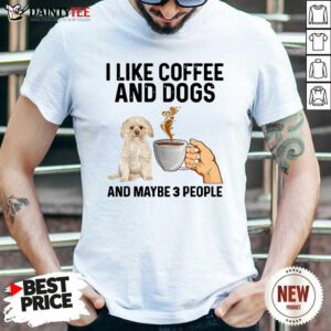 I Like Coffee And Dogs Morkie And Maybe 3 People Shirt- Design By Daintytee.com