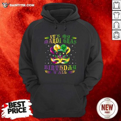 Its My Mardi Gras Birthday Y all Hoodie- Design By Daintytee.com