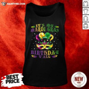Its My Mardi Gras Birthday Y all Tank Top- Design By Daintytee.com
