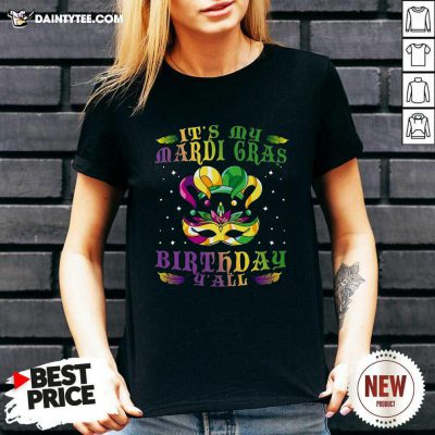 Its My Mardi Gras Birthday Y all V-neck- Design By Daintytee.com
