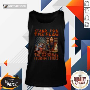 Stand For The Flag Kneel For The Original Founding Fathers American Flag Tank Top- Design By Daintytee.com
