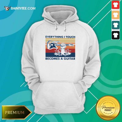 Vintage Retro Everything I Touch Becomes A Guitar Funny Hoodie- Design By Daintytee.com