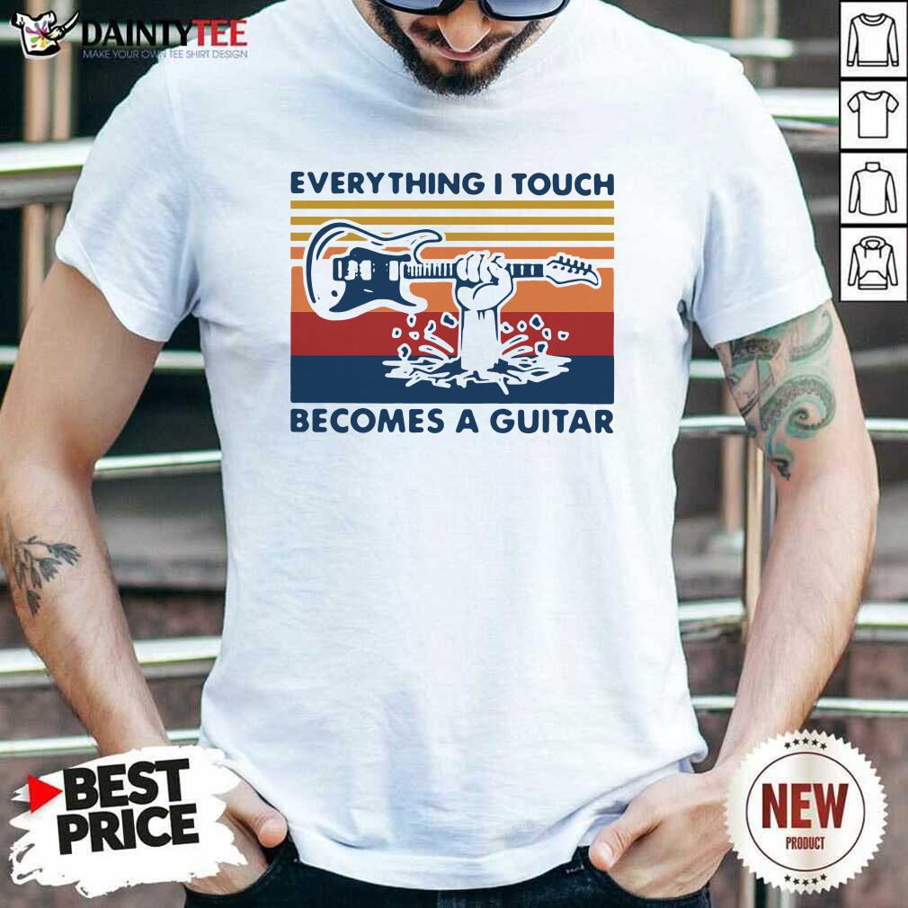 Vintage Retro Everything I Touch Becomes A Guitar Funny Shirt- Design By Daintytee.com