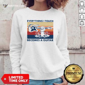 Vintage Retro Everything I Touch Becomes A Guitar Funny Sweatshirt- Design By Daintytee.com