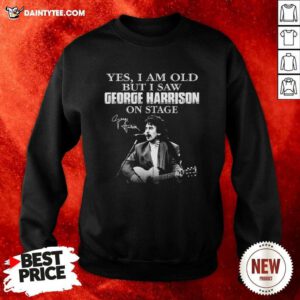 Yes I Am Old But I Saw George Harrison On Stage Signature Sweatshirt - Design By Daintytee.com