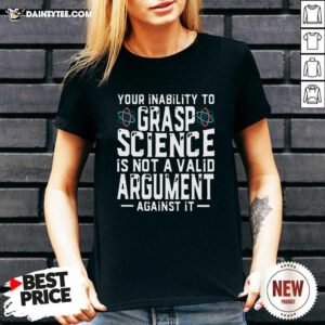 Your Inability To Grasp Science Is Not A Valid Argument Against It V-neck - Design By Daintytee.com