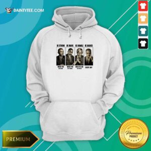 America President Be Strong Be Brave Be Humble And Be Badass Hoodie- Design By Daintytee.com
