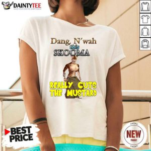Dang Nwah This Skooma Really Cuts The Mustard V-neck- Design By Daintytee.com