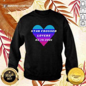 Heart Star Crossed Lovers 02 14 2021 Sweatshirt - Design By Daintytee.com