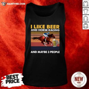 I Like Beer And Horse Racing And Maybe 3 People Vintage Retro Tank Top - Design By Daintytee.com