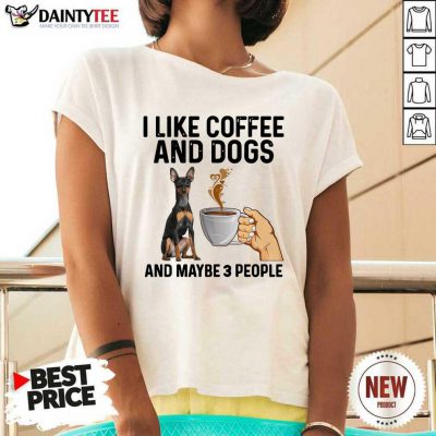I Like Coffee And Dogs Miniature Pinscher And Maybe 3 People V-neck- Design By Daintytee.com