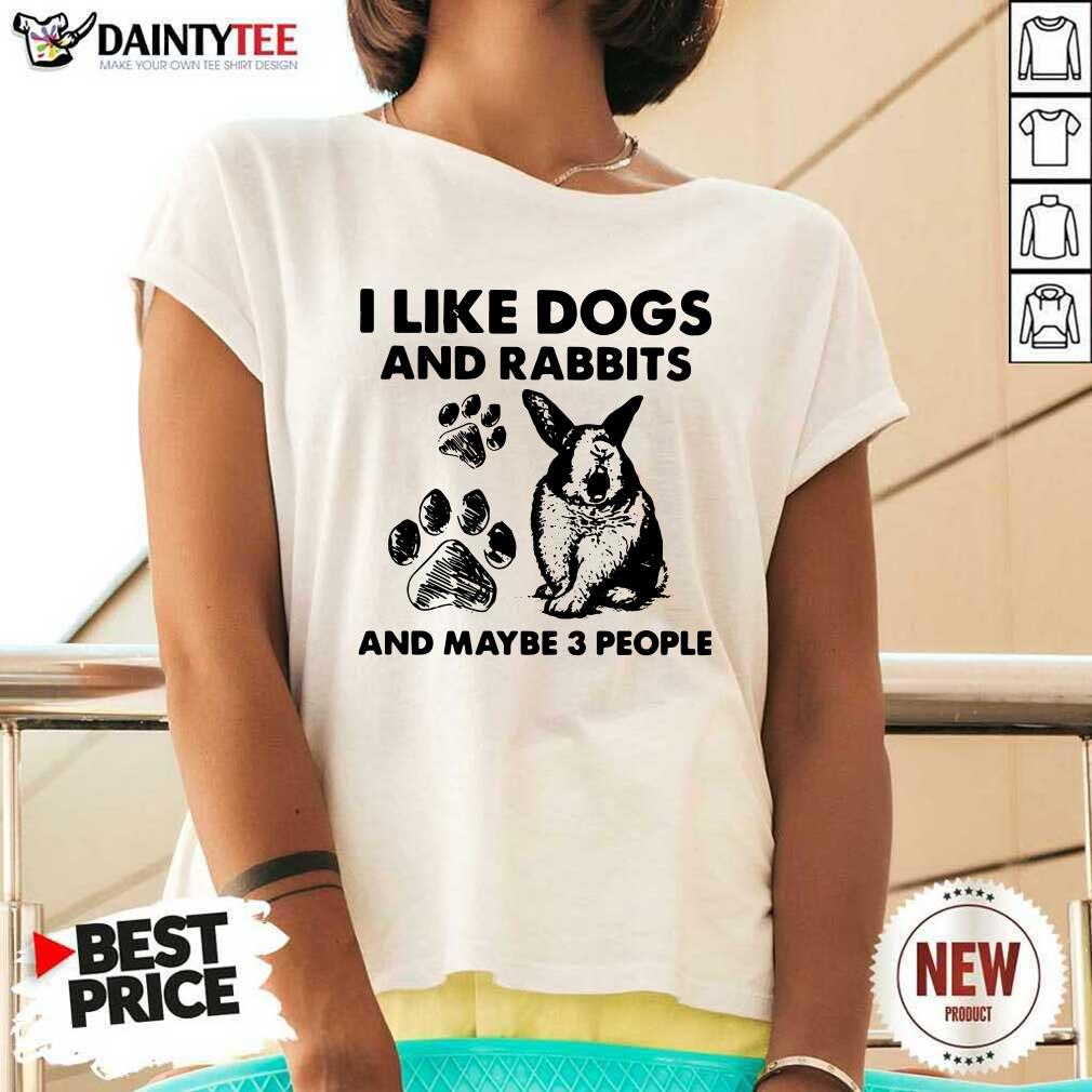 I Like Dogs And Rabbits And Maybe 3 People V-neck I Like Dogs And Rabbits And Maybe 3 People V-neck- Design By Daintytee.com