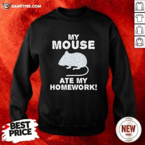 My Mouse Ate My Homework Rodent Rat Back To School Sweatshirt - Design By Daintytee.com