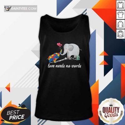 Non Verbal Autism Awareness Elephant Love Needs No Words Tank Top- Design By Daintytee.com
