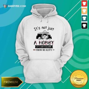 Photography Its Not Just A Hobby Its My Escape From Reality Hoodie- Design By Daintytee.com