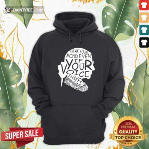 Ruth Bader Ginsburg RBG Speak Your Mind Even If Your Voice Shakes Hoodie- Design By Daintytee.com