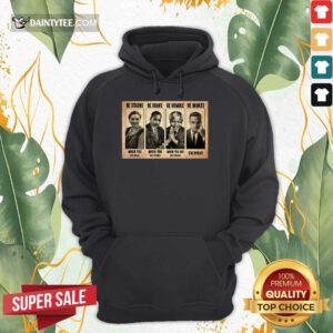 The Famous People Be Strong Be Brave Be Humble Be Badass Hoodie- Design By Daintytee.com