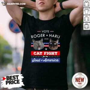 Vote Roger Haru 2020 Cat Fight For The Soul Of America T-Shirt - Design By Daintytee.com
