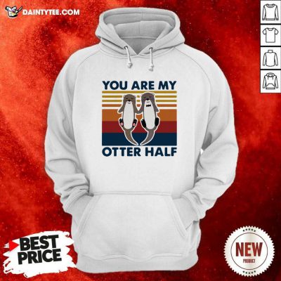 You Are My Otter Half Vintage Hoodie - Design By Daintytee.com